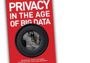 "פרטיות בעידן ה-Big Data: זיהוי האיומים, הגנה על זכויותיכם ושמירה על ביטחון משפחותיכם" מאת תרזה פייטון וטד קלייפול