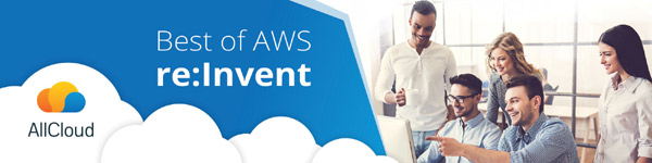 AllCloud presents: Best of AWS re:Invent 2017